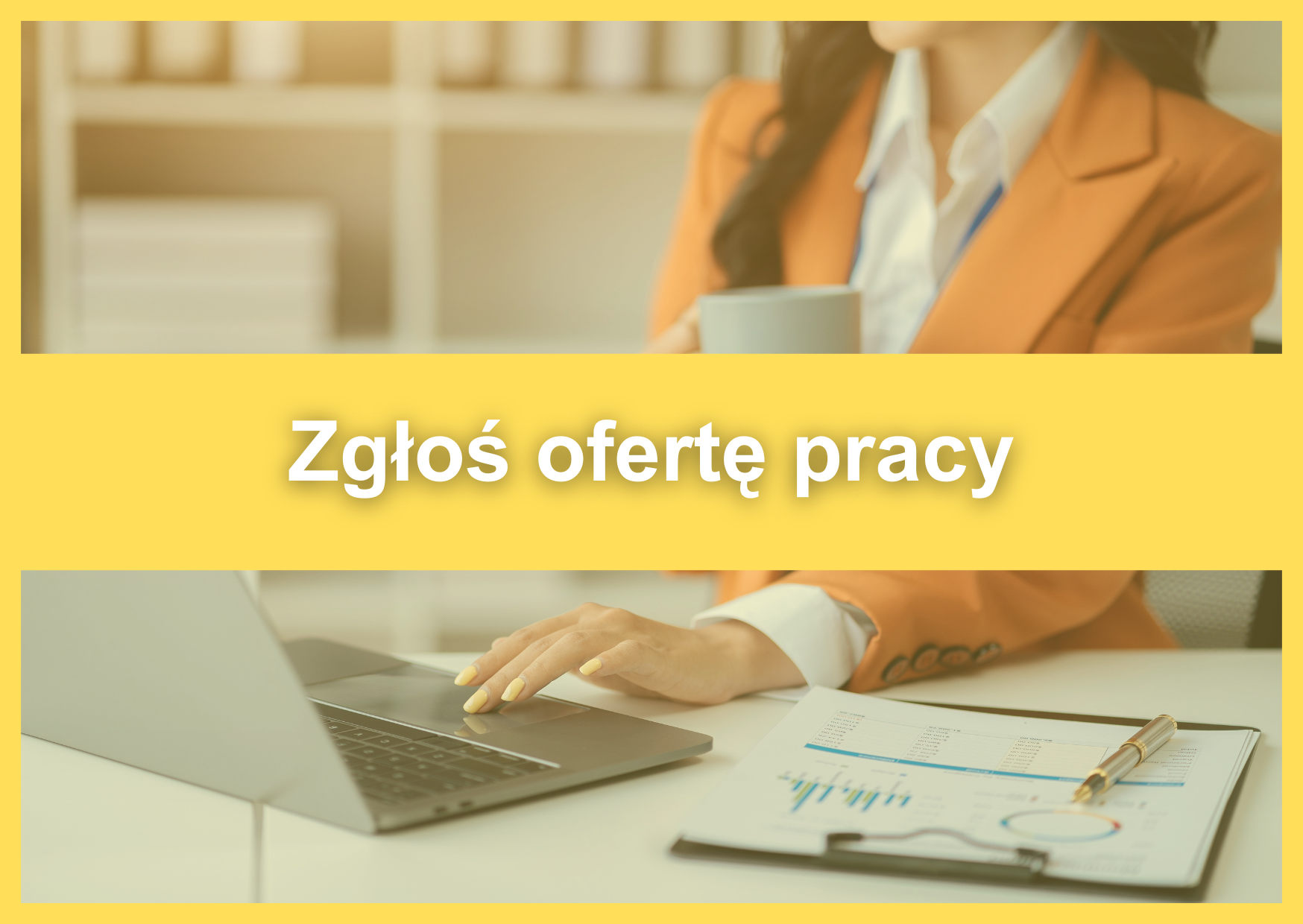 Biały napis "Zgłoś ofertę pracy" na zółtym tle. W tle zdjęcie kobiety wpisującej dane na klawiaturze laptopa.