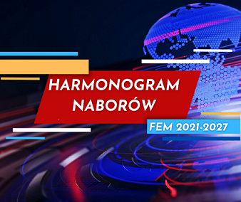Obrazek dla: Harmonogram naborów FEM 2021-2027