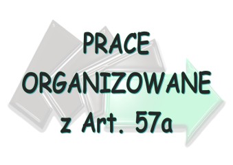 Obrazek dla: Nabór wniosków na prace organizowane z Art. 57a w...